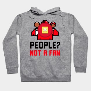 People Not A Fan Hoodie